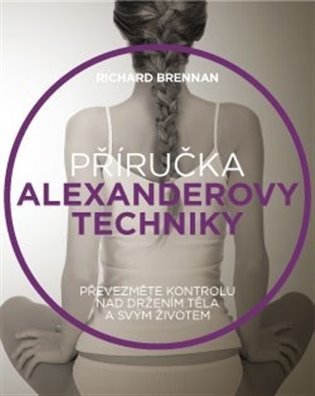 Obálka knihy PŘÍRUČKA ALEXANDROVY TECHNIKY od autora Brennan Richard