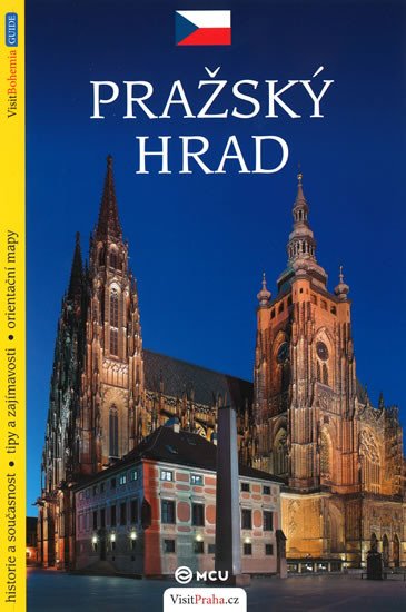 PRAŽSKÝ HRAD HISTORIE A SOUČASNOST, TIPY... PRŮVODCE