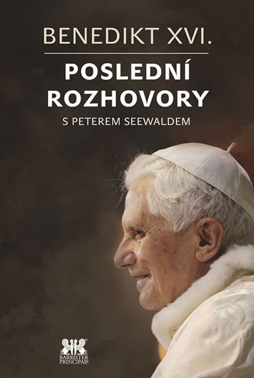 BENEDIKT XVI. - POSLEDNÍ ROZHOVORY S PETEREM SEEWALDEM