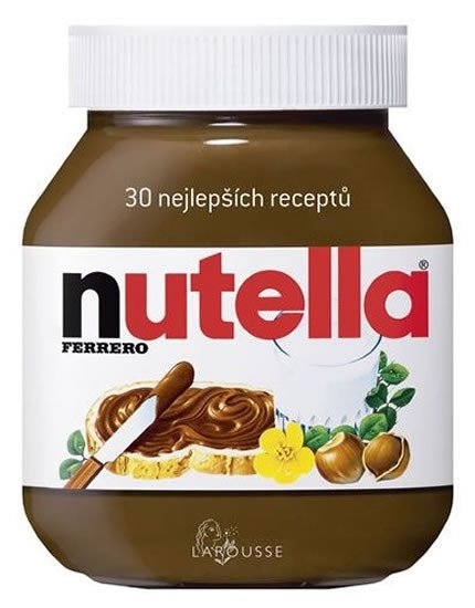 NUTELLA - 30 NEJLEPŠÍCH RECEPTŮ