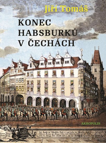 KONEC HABSBURKŮ V ČECHÁCH