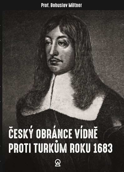 ČESKÝ OBRÁNCE VÍDNĚ PROTI TURKŮM 1683