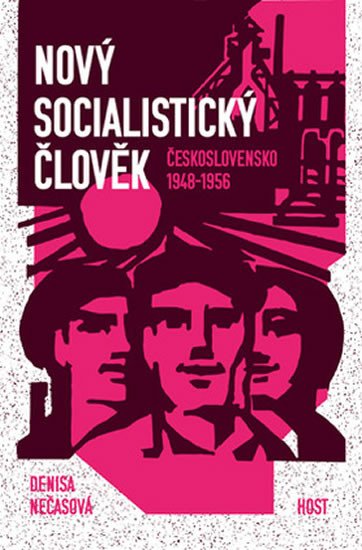 NOVÝ SOCIALISTICKÝ ČLOVĚK - ČESKOSLOVENSKO 1948-1956