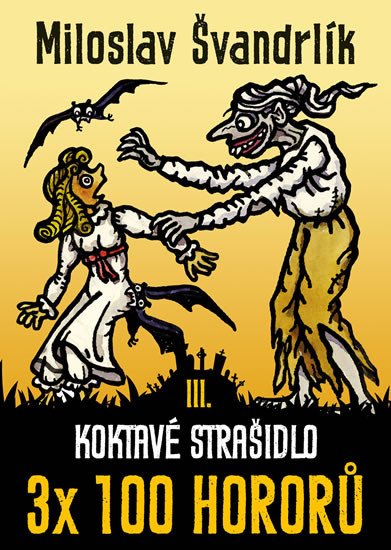 KOKTAVÉ STRAŠIDLO. 3X100 HORORŮ