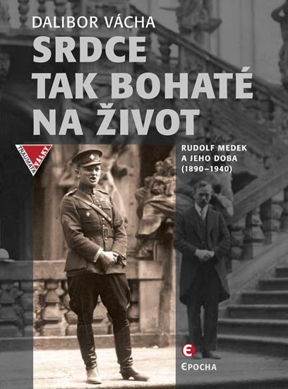 SRDCE TAK BOHATÉ NA ŽIVOT - RUDOLF MEDEK A JEHO DOBA