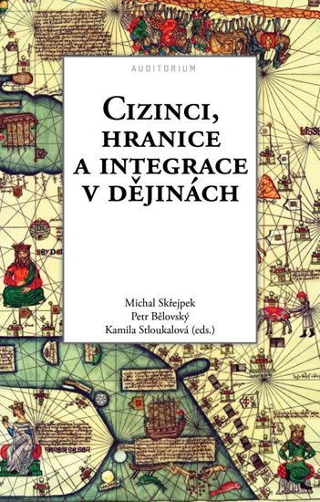 CIZINCI, HRANICE A INTEGRACE V DĚJINÁCH