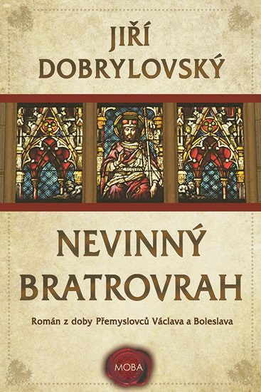 NEVINNÝ BRATROVRAH-ROMÁN Z DOBY PŘEMYSLOVCŮ VÁCLAVA A BOLESL