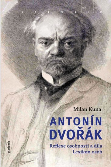 ANTONÍN DVOŘÁK - REFLEXE OSOBNOSTI A DÍLA