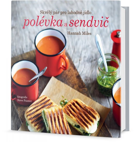 POLÉVKA A SENDVIČ - SKVĚLÝ PÁR PRO LAHODNÉ JÍDLO