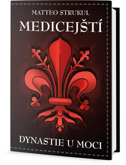 MEDICEJŠTÍ - DYNASTIE U MOCI