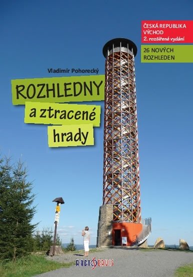 ROZHLEDNY A ZTRACENÉ HRADY ČR 2. DÍL VÝCHOD