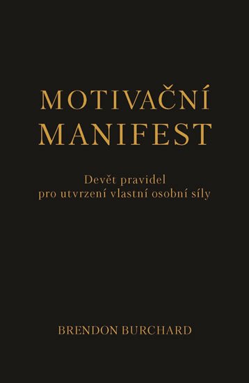 MOTIVAČNÍ MANIFEST - DEVĚT PRAVIDEL PRO UTVRZENÍ VLASTNÍ