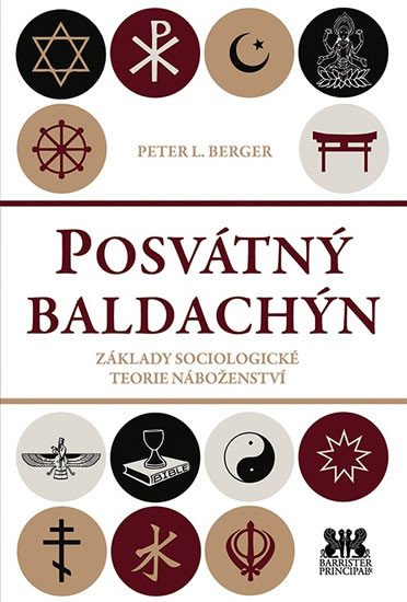 POSVÁTNÝ BALDACHIN - ZÁKLADY SOCIOLOGICKÉ TEORIE NÁBOŽENSTVÍ