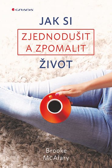 JAK SI ZJEDNODUŠIT A ZPOMALIT ŽIVOT