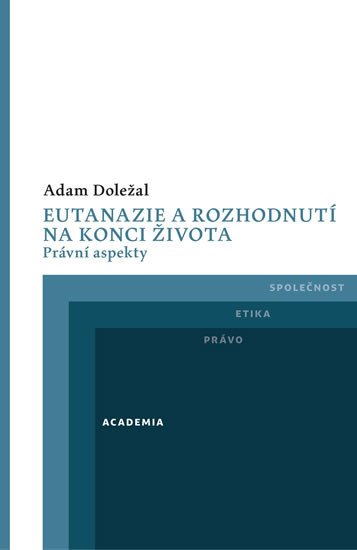 EUTANAZIE A ROZHODNUTÍ NA KONCI ŽIVOTA - PRÁVNÍ ASPEKTY