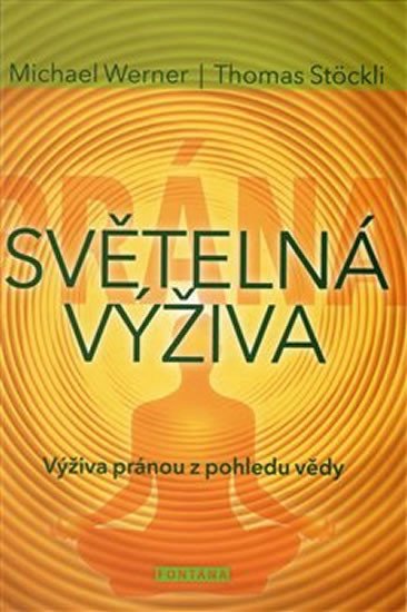 SVĚTELNÁ VÝŽIVA - VÝŽIVA PRÁNOU Z POHLEDU VĚDY