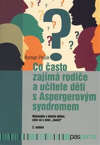 CO ČASTO ZAJÍMÁ RODIČE A UČITELE DĚTÍ S ASPERGER. SYNDROMEM