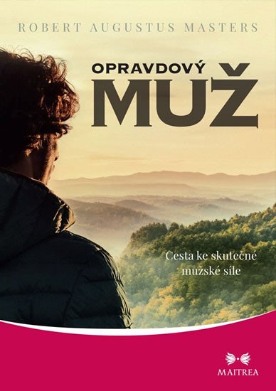 OPRAVDOVÝ MUŽ - CESTA KE SKUTEČNÉ MUŽSKÉ SÍLE