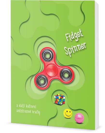 FIDGET SPINNER A DALŠÍ KULTOVNÍ ANTISTRE