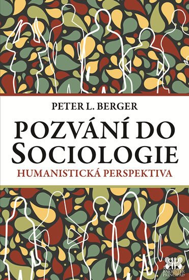 POZVÁNÍ DO SOCIOLOGIE - HUMANISTICKÁ PERSPEKTIVA