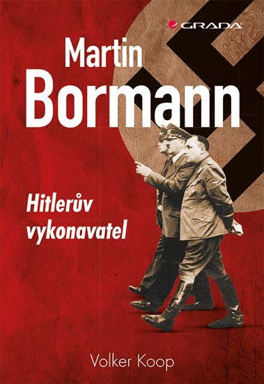 MARTIN BORMAN-HITLERŮV VYKONAVATEL