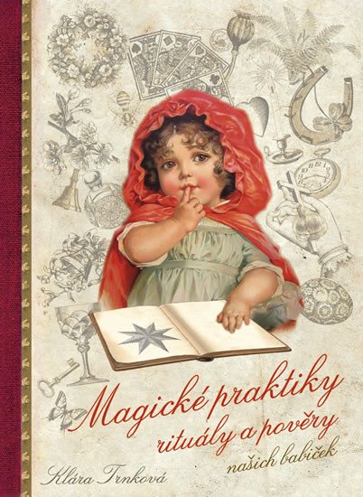 MAGICKÉ PRAKTIKY,RITUÁLY A POVĚRY NAŠICH BABIČEK