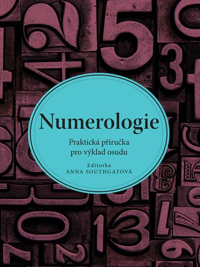 NUMEROLOGIE - PRAKTICKÁ PŘÍRUČKA PRO VÝKLAD OSUDU