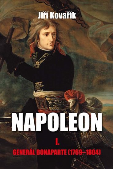 NAPOLEON I. GENERÁL BONAPARTE (1769-1804)