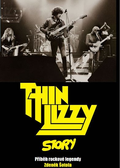 THIN LIZZY STORY - PŘÍBĚH ROCKOVÉ LEGENDY