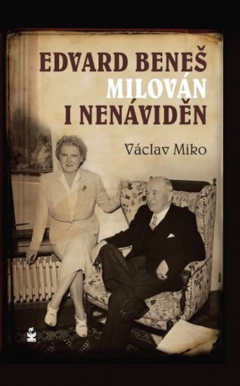 EDVARD BENEŠ MILOVÁN I NENÁVIDĚN