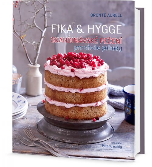 FIKA & HYGGE SKANDINÁVSKÉ PEČENÍ PRO CHVÍLE POHODY