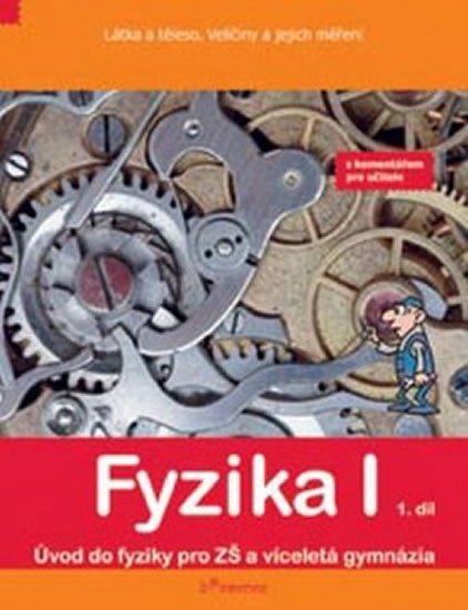 FYZIKA I PRO ZŠ 1.DÍL LÁTKA A TĚLESO S KOMENTÁŘEM PRO UČITEL