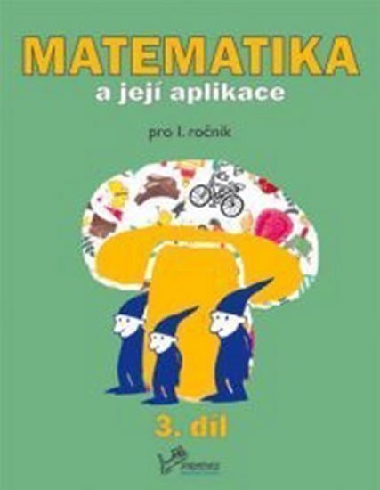 MATEMATIKA A JEJÍ APLIKACE 1.ROČNÍK 3.DÍL