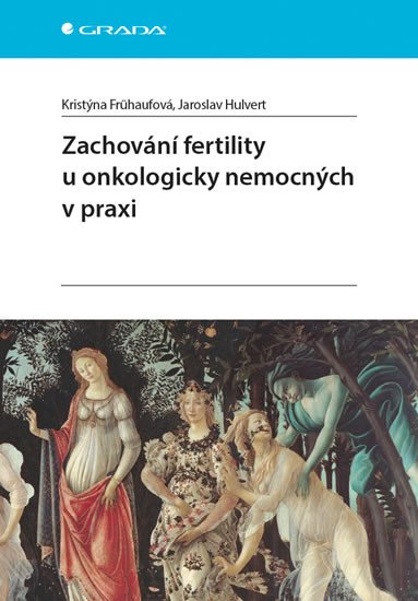 ZACHOVÁNÍ FERTILITY U ONKOLOGICKY NEMOCNÝCH V PRAXI