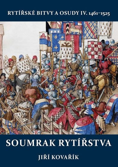 SOUMRAK RYTÍŘSTVA /IV.DÍL 1461-1525/