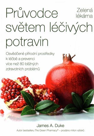 Obálka knihy PRŮVODCE SVĚTEM LÉČIVÝCH POTRAVIN od autora Duke,  James A.