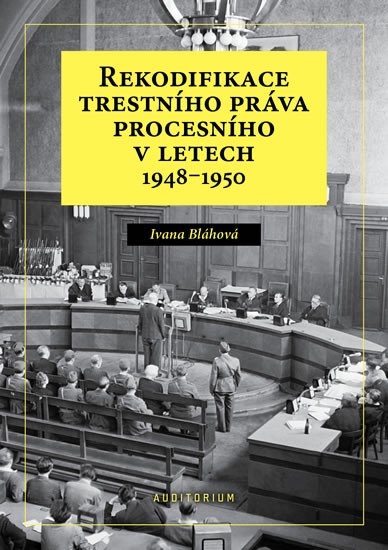 REKODIFIKACE TRESTNÍHO PRÁVA PROCESNÍHO V LETECH 1948-1950