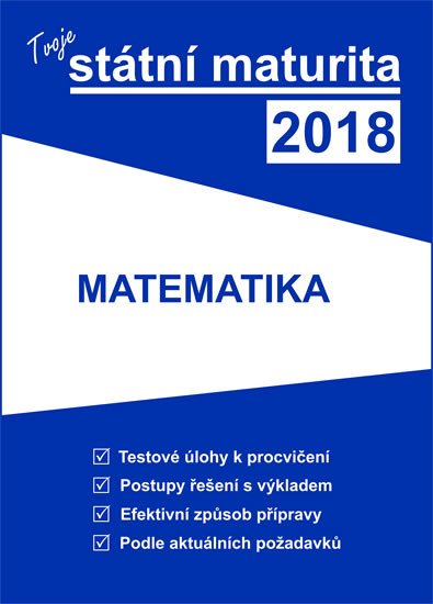 TVOJE STÁTNÍ MATURITA 2018 MATEMATIKA