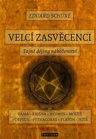 VELCÍ ZASVĚCENCI - TAJNÉ DĚJINY NÁBOŽENSTVÍ