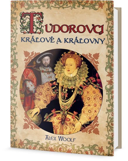 TUDOROVCI KRÁLOVÉ A KRÁLOVNY