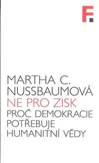 Obálka knihy NE PRO ZISK - PROČ DEMOKRACIE POTŘEBUJE HUMANITNÍ VĚDY od autora Nussbaumová Martha C.