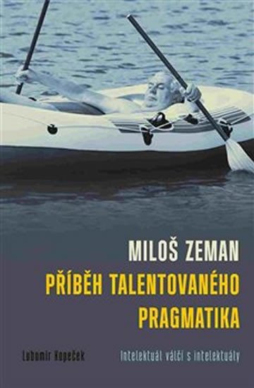 MILOŠ ZEMAN - PŘÍBĚH TALENTOVANÉHO PRAGMATIKA