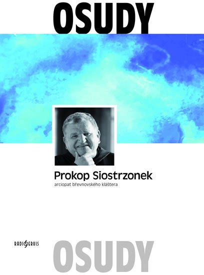 PROKOP SIOSTRZONEK - ARCIOPAT BŘEVNOVSKÉHO KLÁŠTERA (OSUDY)