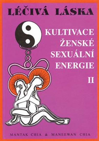 LÉČIVÁ LÁSKA II - KULTIVACE ŽENSKÉ SEXUÁLNÍ ENERGIE