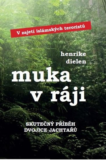 MUKA V RÁJI - V ZAJETÍ ISLÁMSKÝCH TERORISTŮ