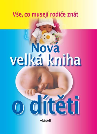 NOVÁ VELKÁ KNIHA O DÍTĚTI