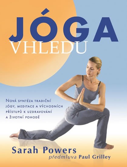 JÓGA VHLEDU - NOVÁ SYNTÉZA TRADIČNÍ JÓGY