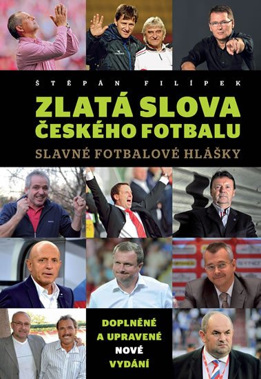 ZLATÁ SLOVA ČESKÉHO FOTBALU - SLAVNÉ FOTBALOVÉ HLÁŠKY