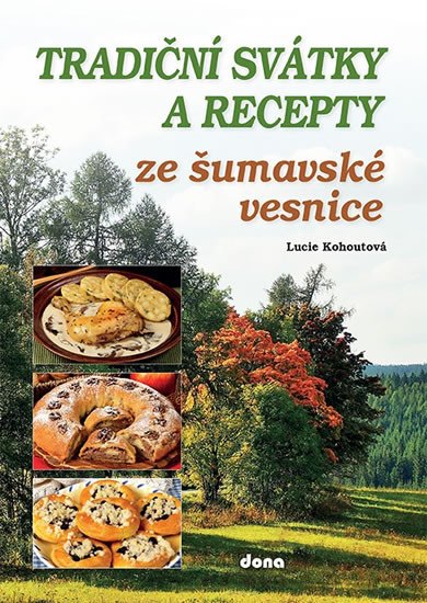 TRADIČNÍ SVÁTKY A RECEPTY ZE ŠUMAVSKÉ VESNICE