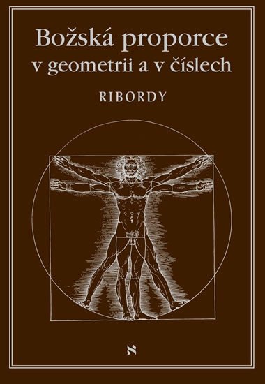 BOŽSKÁ PROPORCE V GEOMETRII A V ČÍSLECH